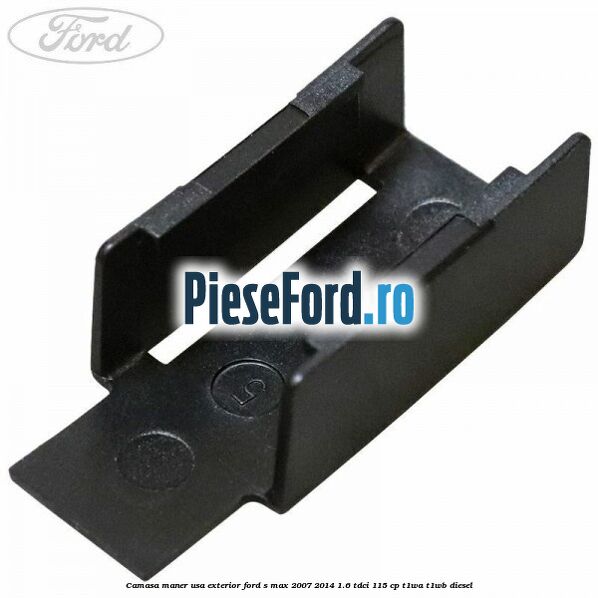 Camasa maner usa exterior Ford S-Max 2007-2014 1.6 TDCi 115 cp T1WA, T1WB diesel
