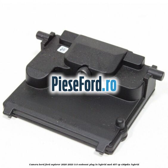 Camera bord Ford Explorer 2020-2023 3.0 EcoBoost Plug-in Hybrid AWD 457 cp C30PDTX hybrid