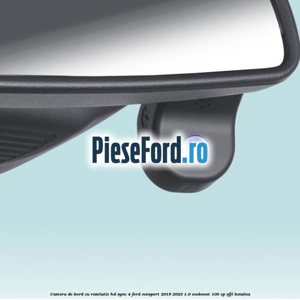 Camera de bord cu rezolutie HD SYNC 4 Ford EcoSport 2019-2023 1.0 EcoBoost 100 cp Camera de bord cu rezolutie HD SYNC 4 Ford EcoSport 2019-2023 1.0 EcoBoost 100 cp SFJL benzina
