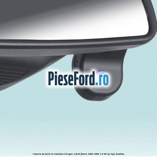Camera de bord cu rezolutie HD SYNC 4 Ford Fiesta 1989-1996 1.6 90 cp L1G1 benzina