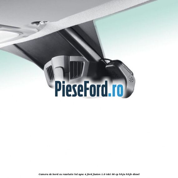 Camera de bord cu rezolutie HD SYNC 4 Ford Fusion 1.6 TDCi 90 cp HHJA, HHJB diesel
