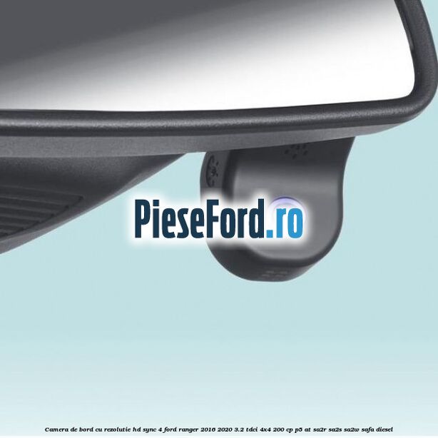 Camera de bord cu rezolutie HD SYNC 4 Ford Ranger 2016-2020 3.2 TDCi 4x4 200 cp P5-AT, SA2R, SA2S, SA2W, SAFA diesel