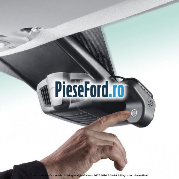 Camera de bord cu rezolutie HD SYNC 4 Ford S-Max 2007-2014 2.0 TDCi 136 cp AZWC, UKWA diesel