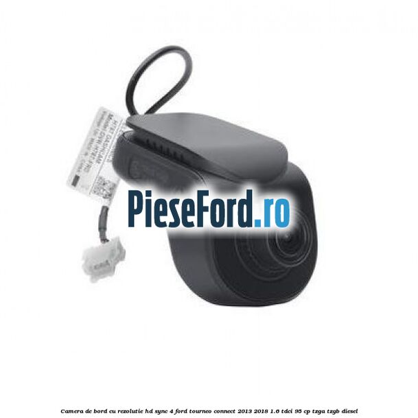 Camera de bord cu rezolutie HD SYNC 4 Ford Tourneo Connect 2013-2018 1.6 TDCi 95 cp TZGA, TZGB diesel