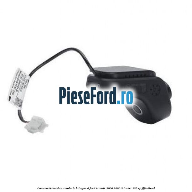 Camera de bord cu rezolutie HD SYNC 4 Ford Transit 2000-2006 2.0 TDCi 125 cp FIFA diesel