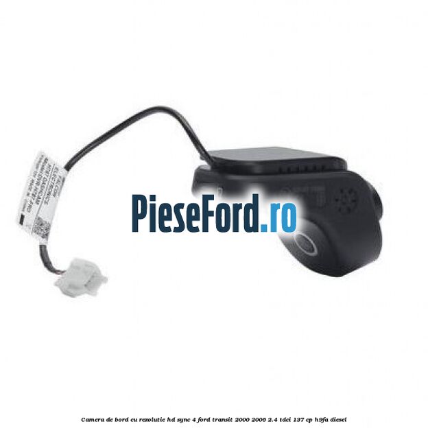 Camera de bord cu rezolutie HD SYNC 4 Ford Transit 2000-2006 2.4 TDCi 137 cp H9FA diesel