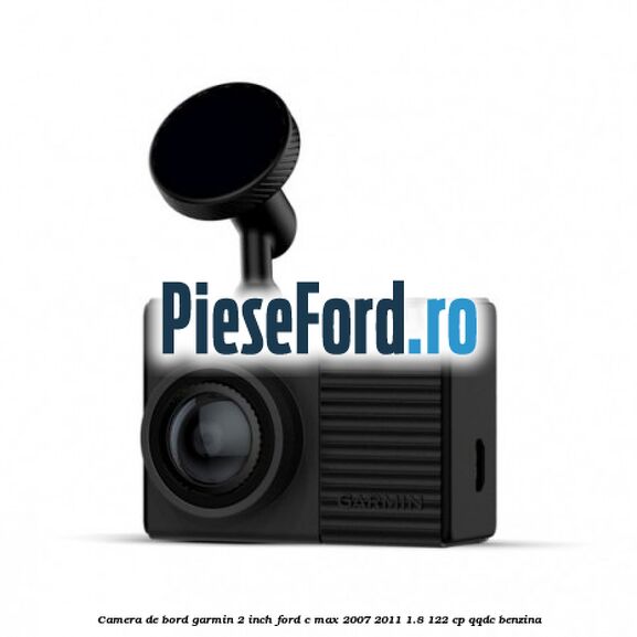 Camera de bord Garmin 2 inch Ford C-Max 2007-2011 1.8 122 cp QQDC benzina