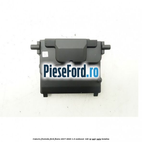 Camera frontala Ford Fiesta 2017-2023 1.0 EcoBoost 140 cp YYJE, YYJG benzina