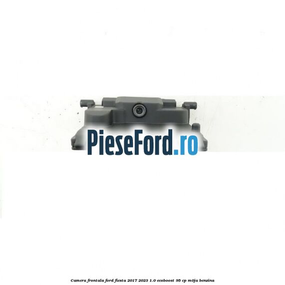 Camera frontala Ford Fiesta 2017-2023 1.0 EcoBoost 95 cp M0JA benzina