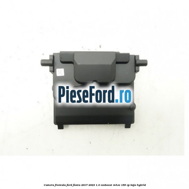 Camera frontala Ford Fiesta 2017-2023 1.0 EcoBoost mHEV 155 cp BZJA Hybrid