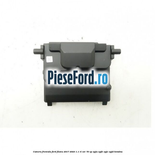 Camera frontala Ford Fiesta 2017-2023 1.1 Ti-VCT 70 cp XPJA, XPJB, XPJC, XPJD benzina