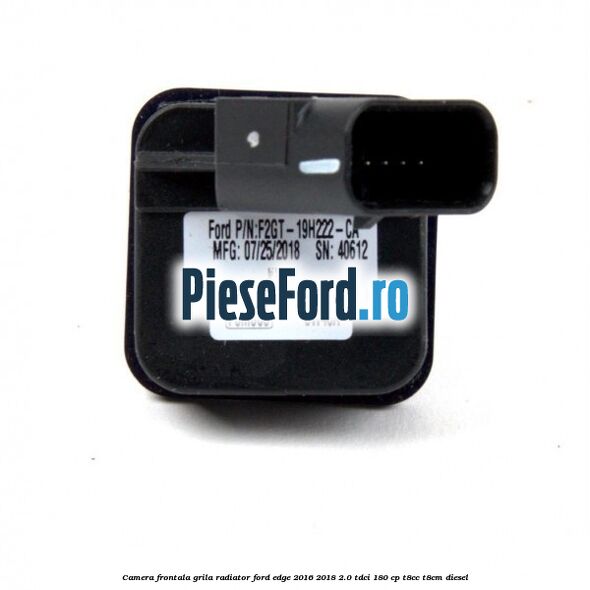 Camera frontala grila radiator Ford Edge 2016-2018 2.0 TDCi 180 cp Camera frontala grila radiator Ford Edge 2016-2018 2.0 TDCi 180 cp T8CC, T8CM diesel