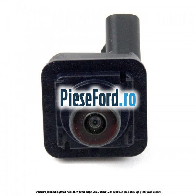 Camera frontala grila radiator Ford Edge 2019-2022 2.0 EcoBlue AWD 238 cp YLCA, YLCB diesel