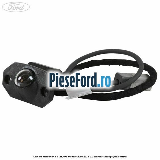 Camera marsarier 4/5 usi Ford Mondeo 2008-2014 2.0 EcoBoost 240 cp TPBA benzina