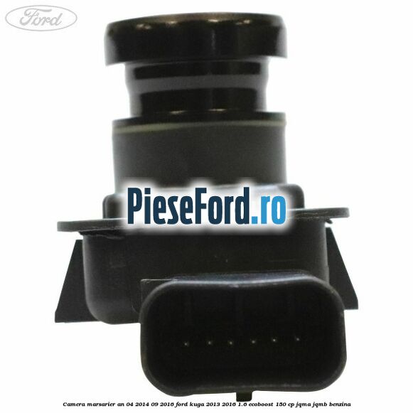 Camera marsarier an 04/2014-09/2016 Ford Kuga 2013-2016 1.6 EcoBoost 150 cp Camera marsarier an 04/2014-09/2016 Ford Kuga 2013-2016 1.6 EcoBoost 150 cp JQMA, JQMB benzina