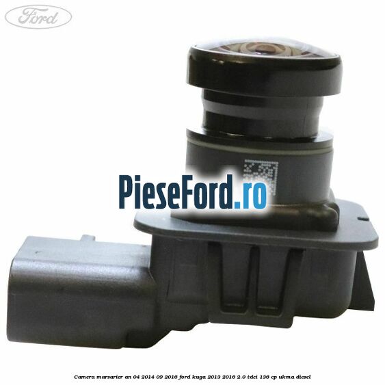 Camera marsarier an 04/2014-09/2016 Ford Kuga 2013-2016 2.0 TDCi 136 cp UKMA diesel