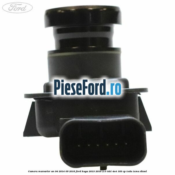 Camera marsarier an 04/2014-09/2016 Ford Kuga 2013-2016 2.0 TDCi 4x4 163 cp TXDA, TXMA diesel