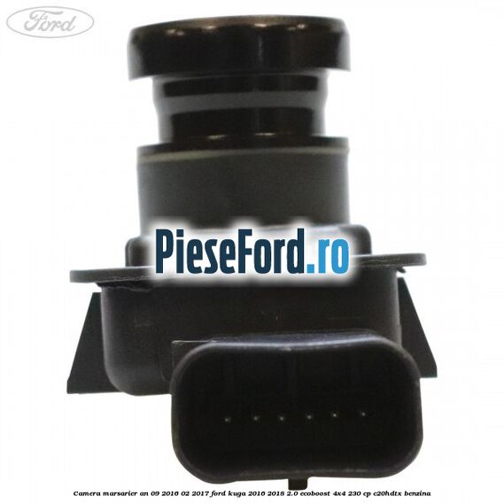 Camera marsarier an 09/2016-02/2017 Ford Kuga 2016-2018 2.0 EcoBoost 4x4 230 cp C20HDTX benzina
