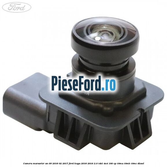 Camera marsarier an 09/2016-02/2017 Ford Kuga 2016-2018 2.0 TDCi 4x4 180 cp T8MA, T8MB, T8MC diesel