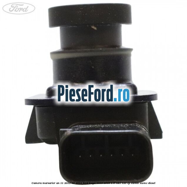 Camera marsarier an 11/2012-04/2014 Ford Kuga 2013-2016 1.5 TDCi 120 cp Camera marsarier an 11/2012-04/2014 Ford Kuga 2013-2016 1.5 TDCi 120 cp XWMB, XWMC diesel