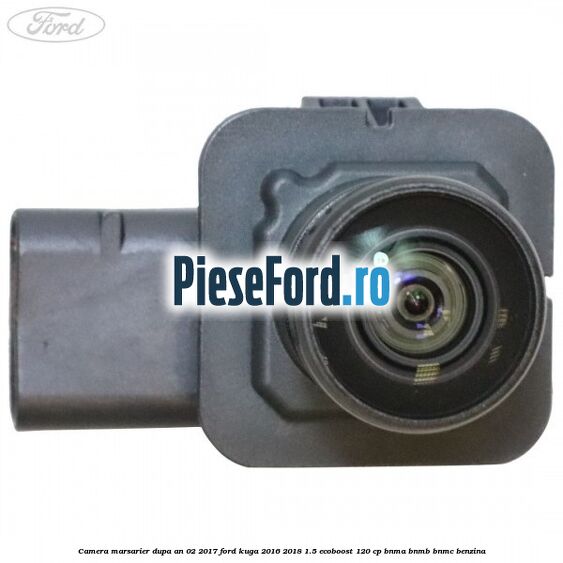 Camera marsarier dupa an 02/2017 Ford Kuga 2016-2018 1.5 EcoBoost 120 cp
