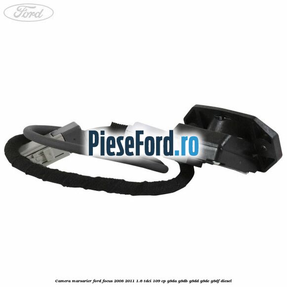 Camera marsarier Ford Focus 2008-2011 1.6 TDCi 109 cp G8DA, G8DB, G8DD, G8DE, G8DF diesel