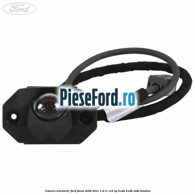 Camera marsarier Ford Focus 2008-2011 1.6 Ti 115 cp Camera marsarier Ford Focus 2008-2011 1.6 Ti 115 cp HXDA, HXDB, SIDA benzina