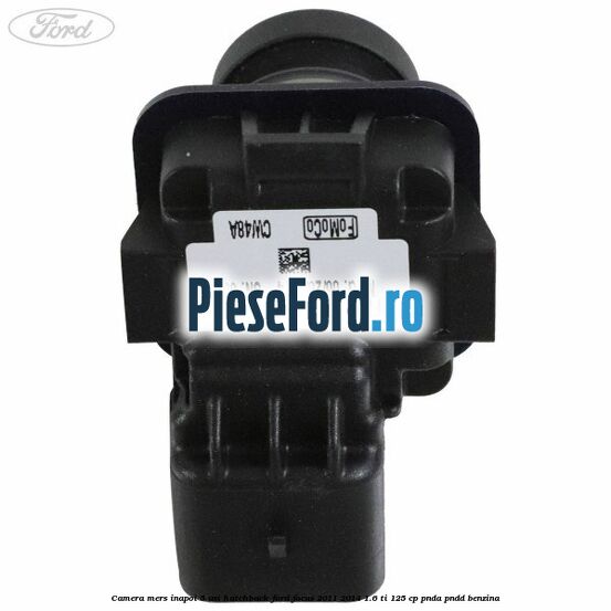 Camera mers inapoi 5 usi hatchback Ford Focus 2011-2014 1.6 Ti 125 cp Camera mers inapoi 5 usi hatchback Ford Focus 2011-2014 1.6 Ti 125 cp PNDA, PNDD benzina