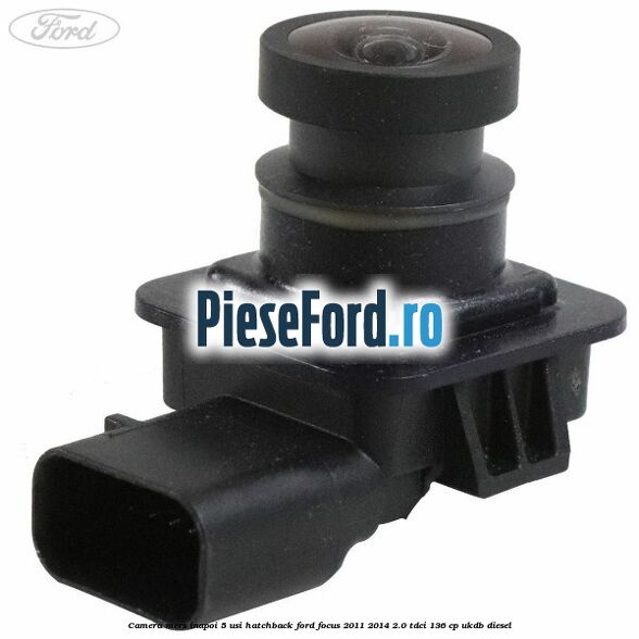 Camera mers inapoi 5 usi hatchback Ford Focus 2011-2014 2.0 TDCi 136 cp UKDB diesel