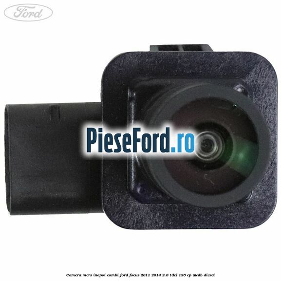 Camera mers inapoi combi Ford Focus 2011-2014 2.0 TDCi 136 cp UKDB diesel
