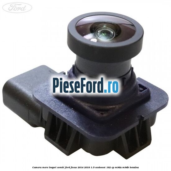 Camera mers inapoi combi Ford Focus 2014-2018 1.5 EcoBoost 182 cp M9DA, M9DB benzina