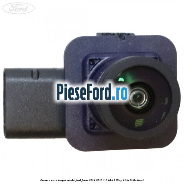 Camera mers inapoi combi Ford Focus 2014-2018 1.6 TDCi 115 cp T1DA, T1DB diesel