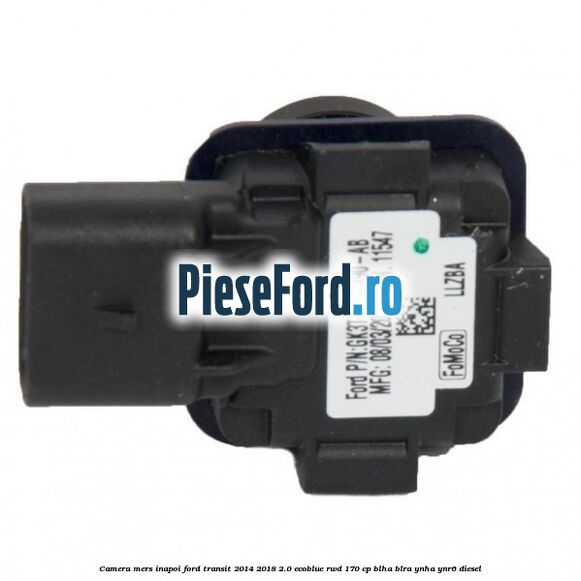 Camera mers inapoi Ford Transit 2014-2018 2.0 EcoBlue RWD 170 cp BLHA, BLRA, YNHA, YNR6 diesel