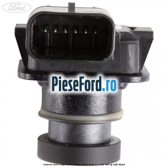 Camera mers inapoi Ford Transit 2014-2018 2.2 TDCi 155 cp CVF5 diesel