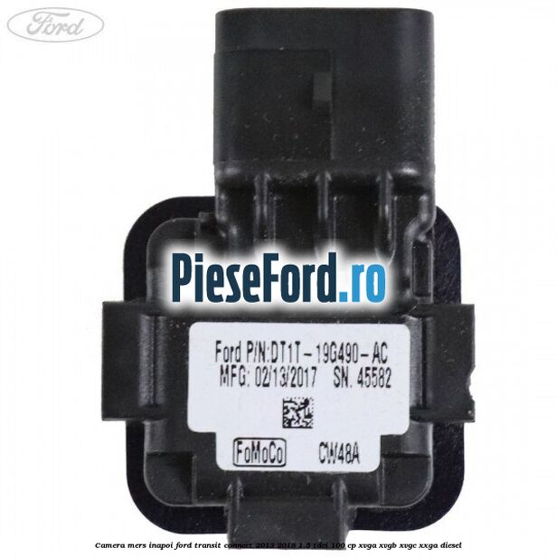 Camera mers inapoi Ford Transit Connect 2013-2018 1.5 TDCi 100 cp XVGA, XVGB, XVGC, XXGA diesel