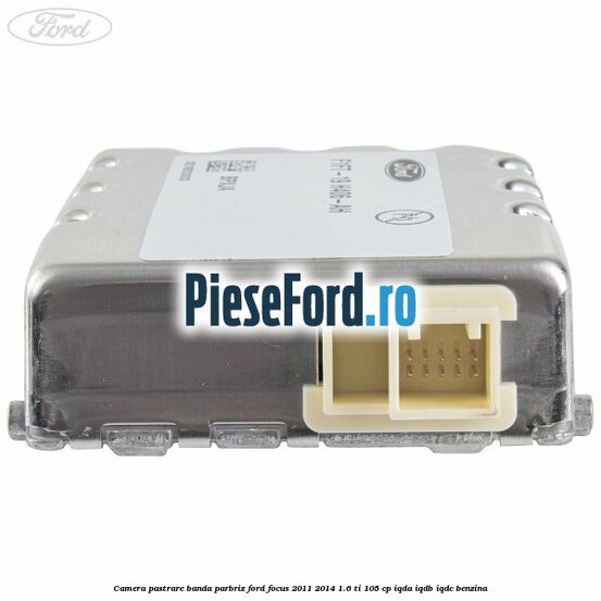 Camera pastrare banda parbriz Ford Focus 2011-2014 1.6 Ti 105 cp Camera pastrare banda parbriz Ford Focus 2011-2014 1.6 Ti 105 cp IQDA, IQDB, IQDC benzina