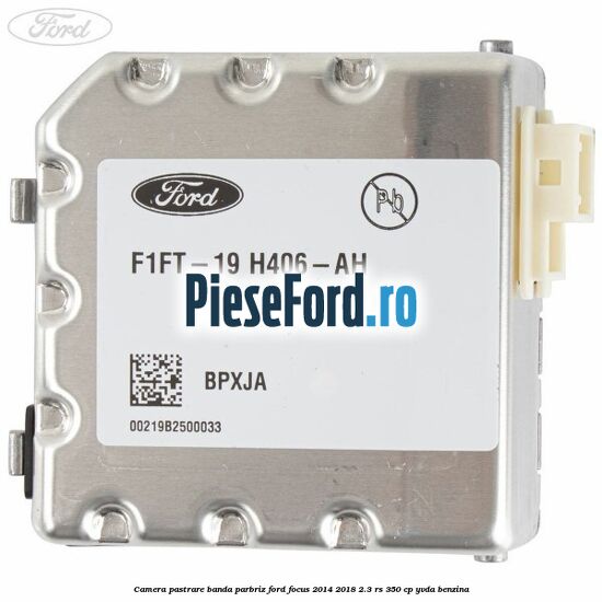 Camera pastrare banda parbriz Ford Focus 2014-2018 2.3 RS 350 cp YVDA benzina