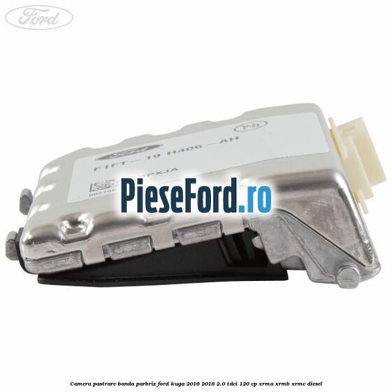 Camera pastrare banda parbriz Ford Kuga 2016-2018 2.0 TDCi 120 cp XRMA, XRMB, XRMC diesel