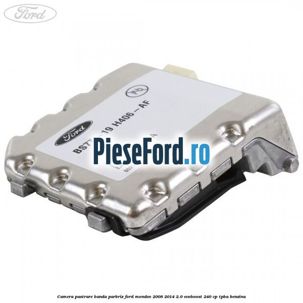 Camera pastrare banda parbriz Ford Mondeo 2008-2014 2.0 EcoBoost 240 cp TPBA benzina