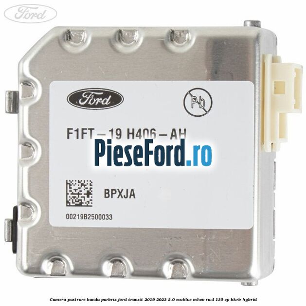 Camera pastrare banda parbriz Ford Transit 2019-2023 2.0 EcoBlue mHEV RWD 130 cp BKRB Hybrid