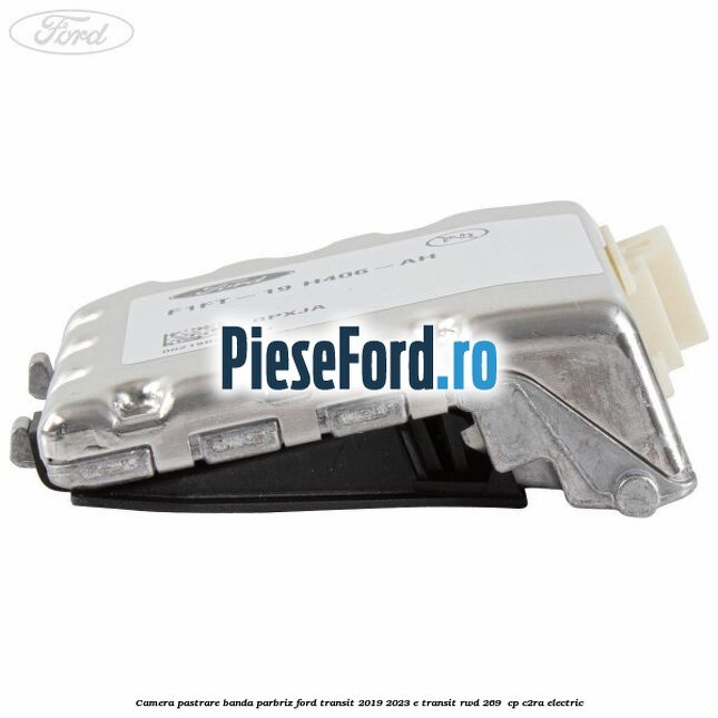 Camera pastrare banda parbriz Ford Transit 2019-2023 E-TRANSIT RWD 269 cp Camera pastrare banda parbriz Ford Transit 2019-2023 E-TRANSIT RWD 269 cp C2RA electric