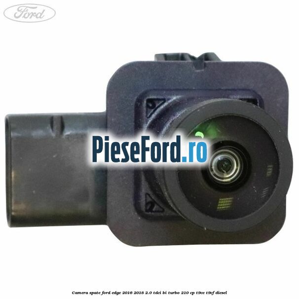 Camera spate Ford Edge 2016-2018 2.0 TDCi Bi-Turbo 210 cp T9CE, T9CF diesel