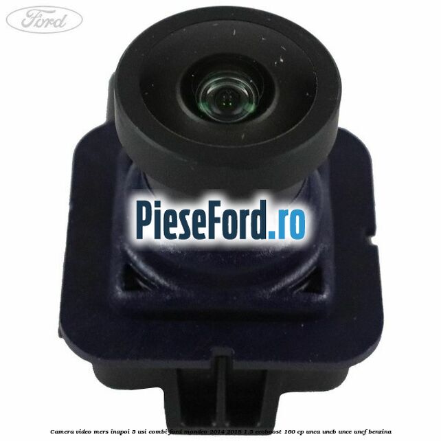 Camera video mers inapoi 5 usi combi Ford Mondeo 2014-2018 1.5 EcoBoost 160 cp UNCA, UNCB, UNCE, UNCF benzina