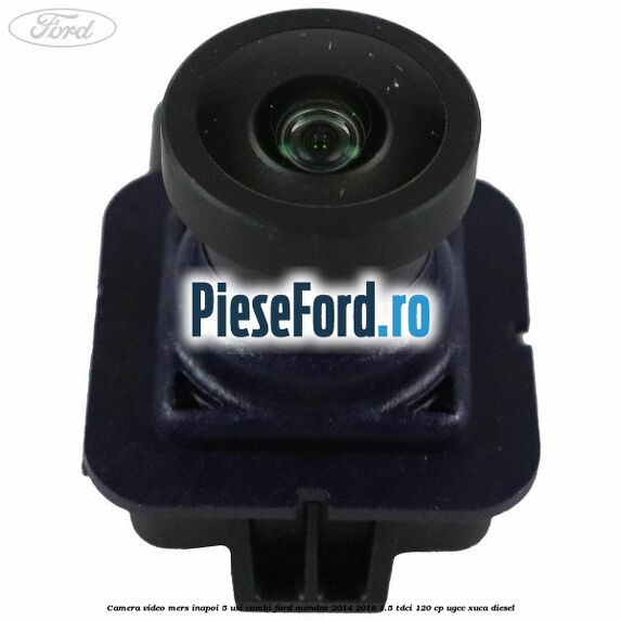 Camera video mers inapoi 5 usi combi Ford Mondeo 2014-2018 1.5 TDCi 120 cp UGCC, XUCA diesel