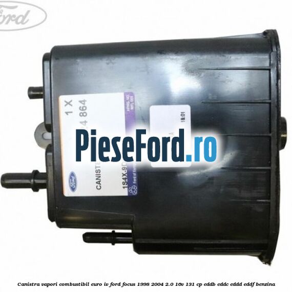 Canistra vapori combustibil Euro IV Ford Focus 1998-2004 2.0 16V 131 cp Canistra vapori combustibil Euro IV Ford Focus 1998-2004 2.0 16V 131 cp EDDB, EDDC, EDDD, EDDF benzina