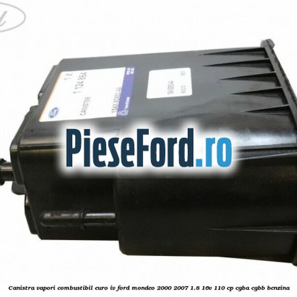 Canistra vapori combustibil Euro IV Ford Mondeo 2000-2007 1.8 16V 110 cp CGBA, CGBB benzina