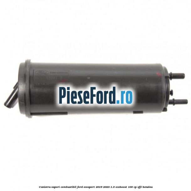 Canistra vapori combustibil Ford EcoSport 2019-2023 1.0 EcoBoost 100 cp Canistra vapori combustibil Ford EcoSport 2019-2023 1.0 EcoBoost 100 cp SFJL benzina