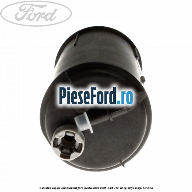 Canistra vapori combustibil Ford Fiesta 2002-2005 1.25 16V 70 cp M7JA, M7JB benzina
