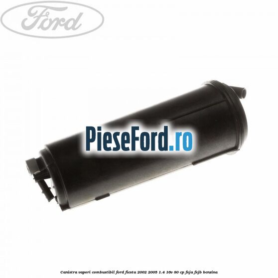 Canistra vapori combustibil Ford Fiesta 2002-2005 1.4 16V 80 cp FXJA, FXJB benzina