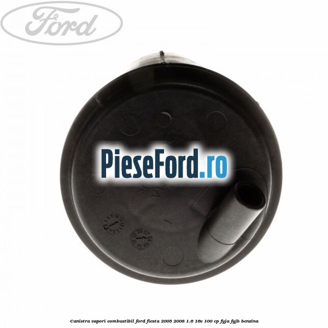 Canistra vapori combustibil Ford Fiesta 2005-2008 1.6 16V 100 cp FYJA, FYJB benzina